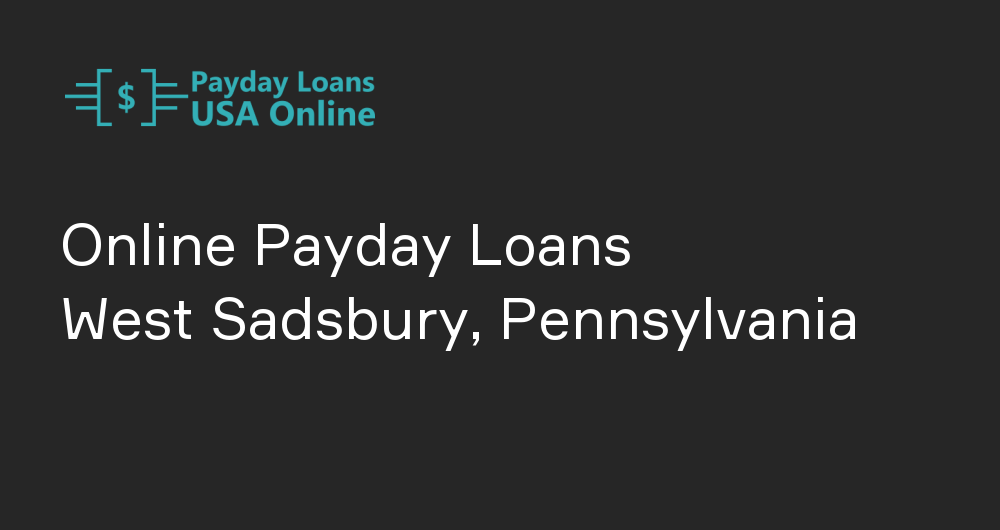 Online Payday Loans in West Sadsbury, Pennsylvania