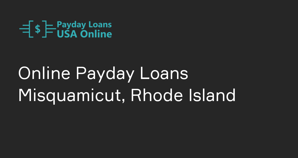 Online Payday Loans in Misquamicut, Rhode Island