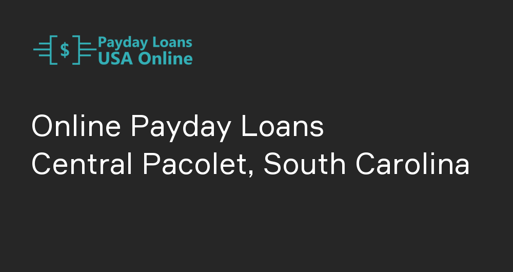 Online Payday Loans in Central Pacolet, South Carolina