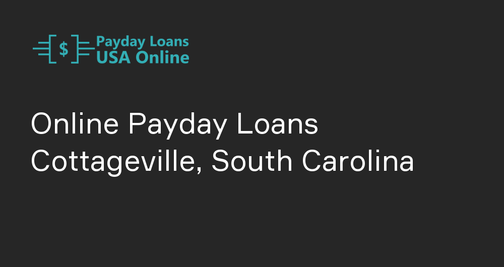 Online Payday Loans in Cottageville, South Carolina