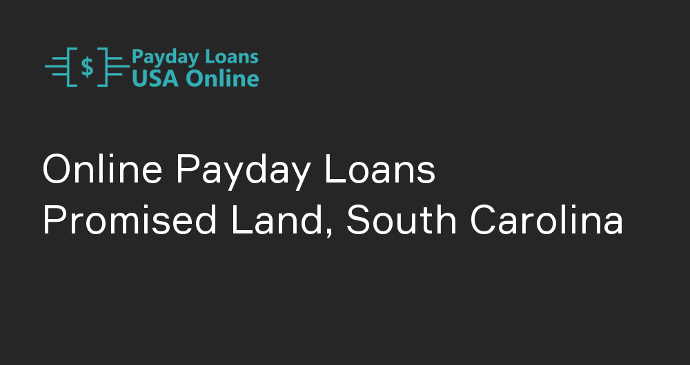 Online Payday Loans in Promised Land, South Carolina