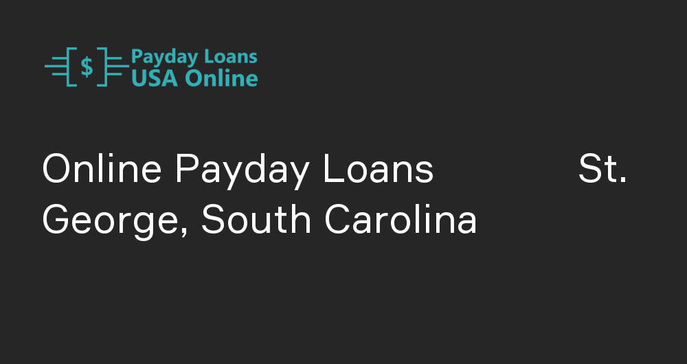 Online Payday Loans in St. George, South Carolina