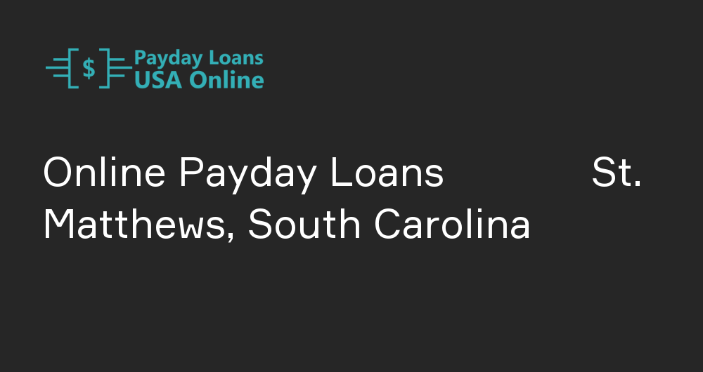 Online Payday Loans in St. Matthews, South Carolina