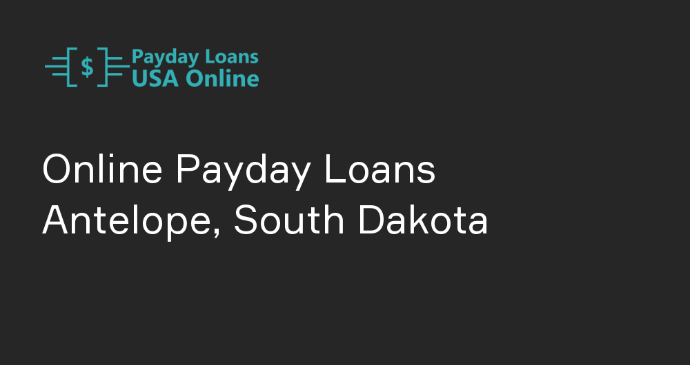 Online Payday Loans in Antelope, South Dakota