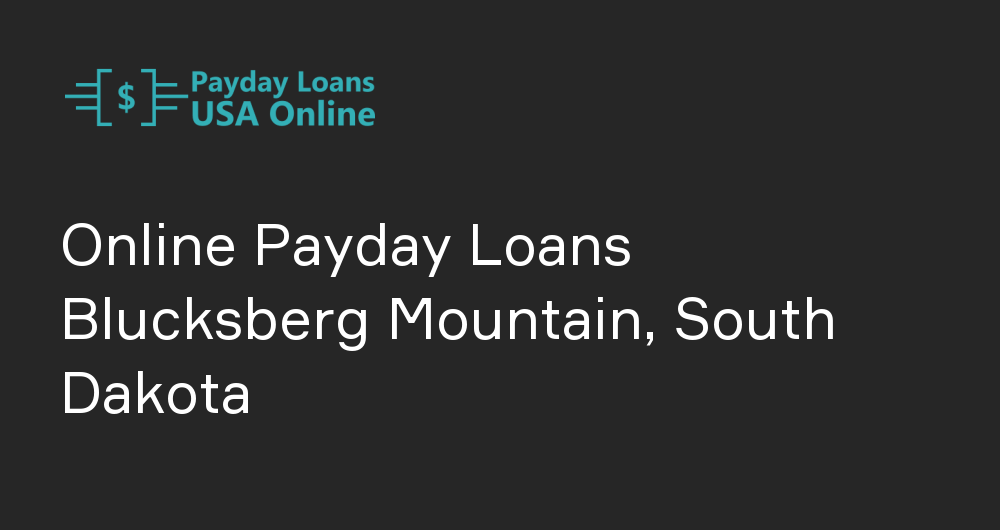 Online Payday Loans in Blucksberg Mountain, South Dakota