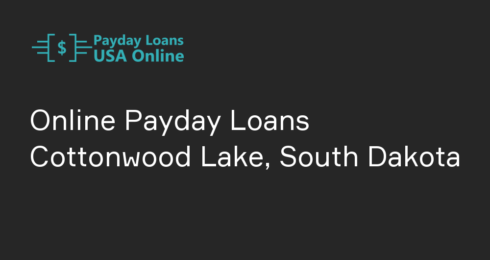 Online Payday Loans in Cottonwood Lake, South Dakota