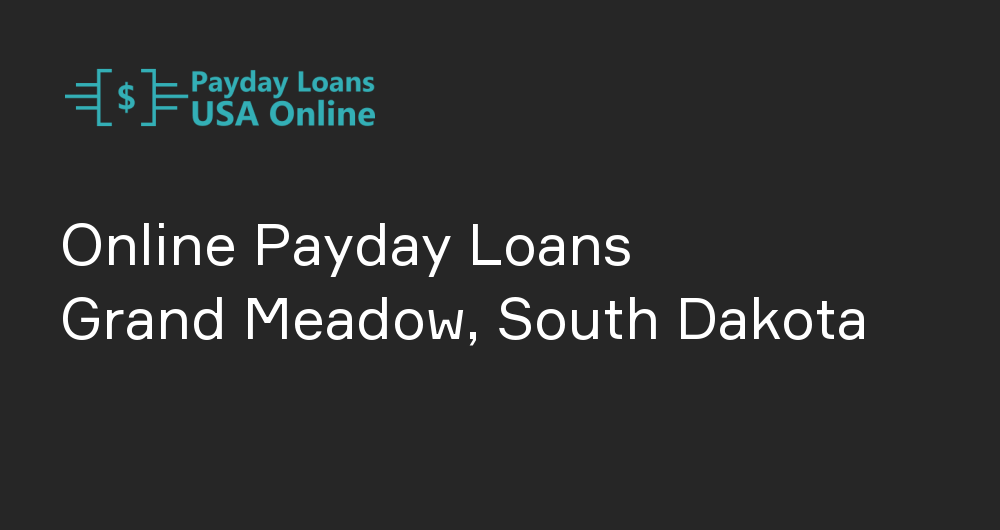 Online Payday Loans in Grand Meadow, South Dakota