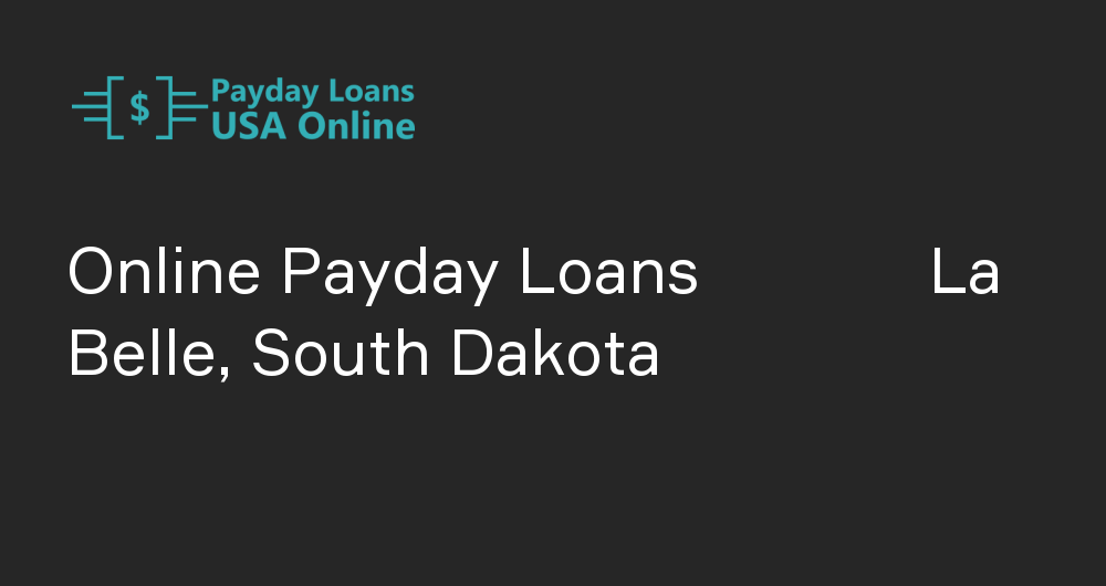 Online Payday Loans in La Belle, South Dakota