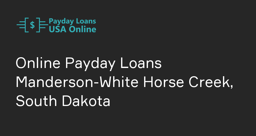 Online Payday Loans in Manderson-White Horse Creek, South Dakota