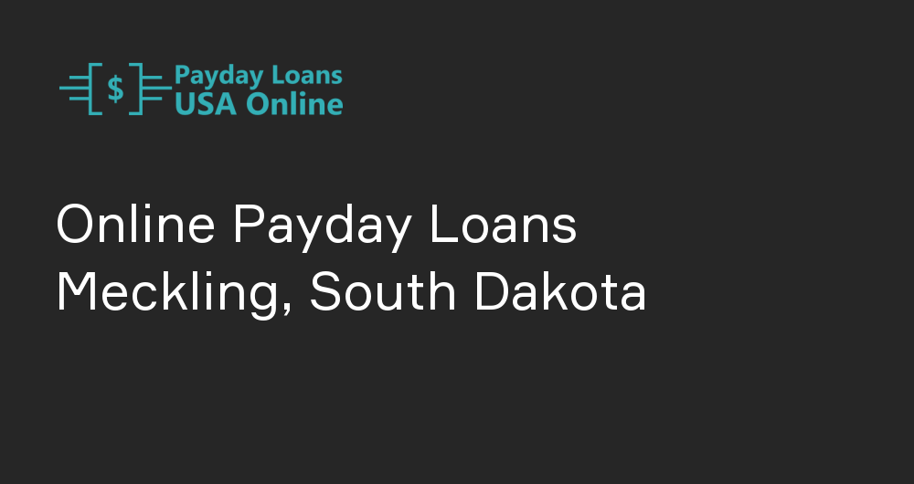 Online Payday Loans in Meckling, South Dakota
