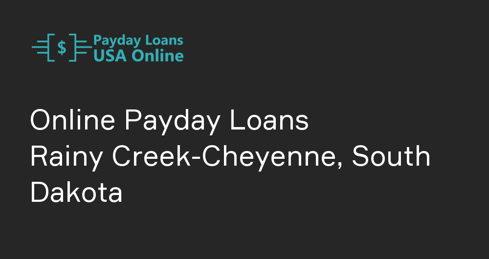 Online Payday Loans in Rainy Creek-Cheyenne, South Dakota