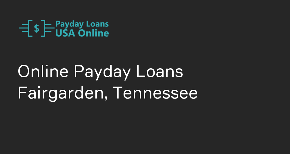 Online Payday Loans in Fairgarden, Tennessee