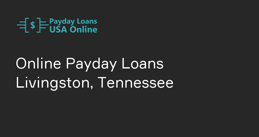 Online Payday Loans in Livingston, Tennessee