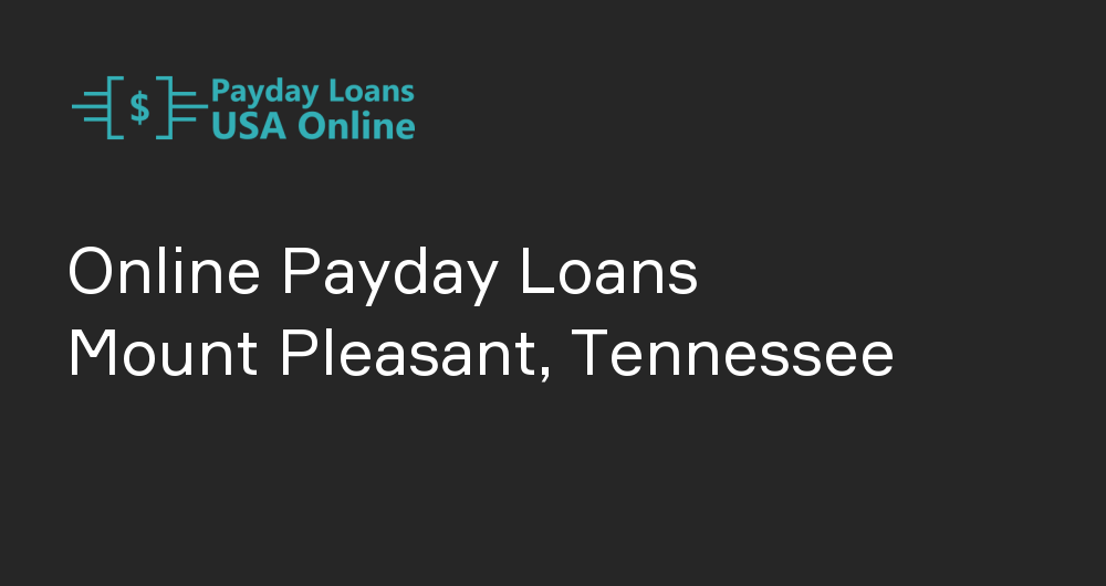 Online Payday Loans in Mount Pleasant, Tennessee