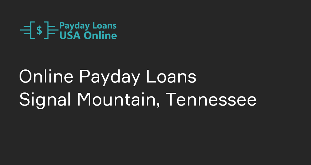 Online Payday Loans in Signal Mountain, Tennessee