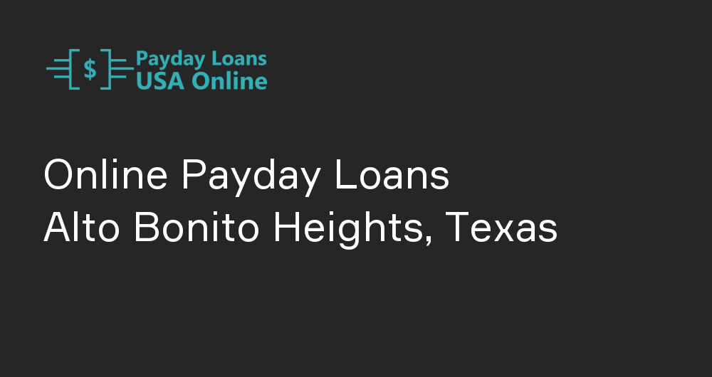 Online Payday Loans in Alto Bonito Heights, Texas