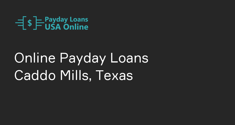 Online Payday Loans in Caddo Mills, Texas