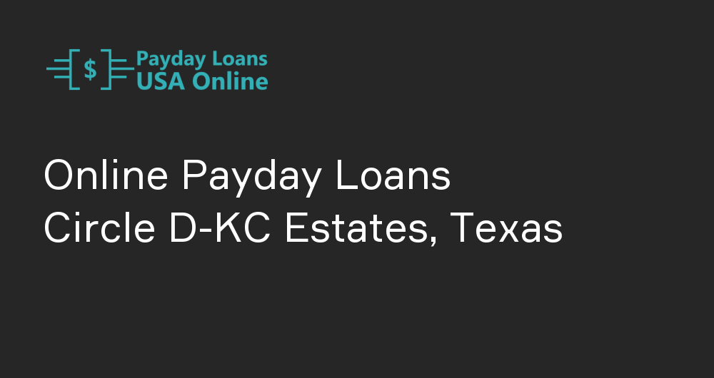 Online Payday Loans in Circle D-KC Estates, Texas