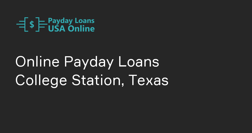 Online Payday Loans in College Station, Texas