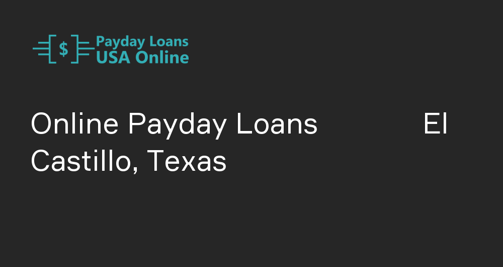 Online Payday Loans in El Castillo, Texas