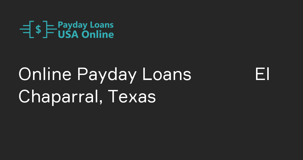 Online Payday Loans in El Chaparral, Texas