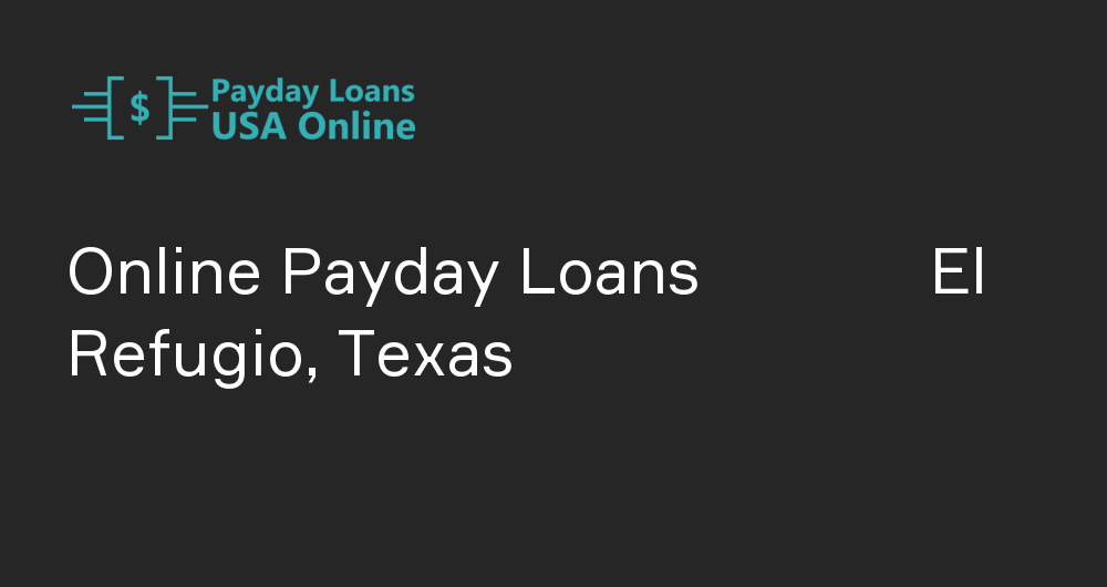 Online Payday Loans in El Refugio, Texas