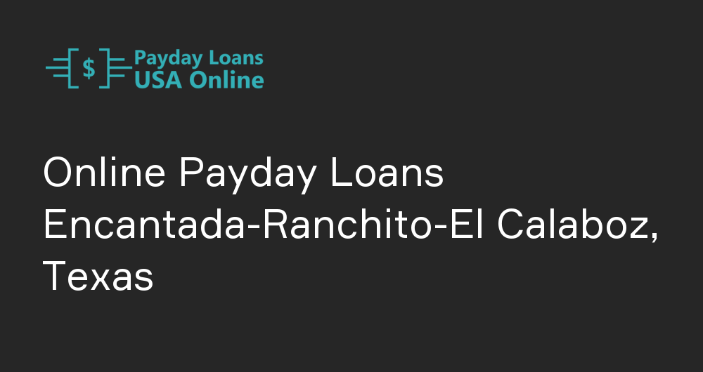 Online Payday Loans in Encantada-Ranchito-El Calaboz, Texas