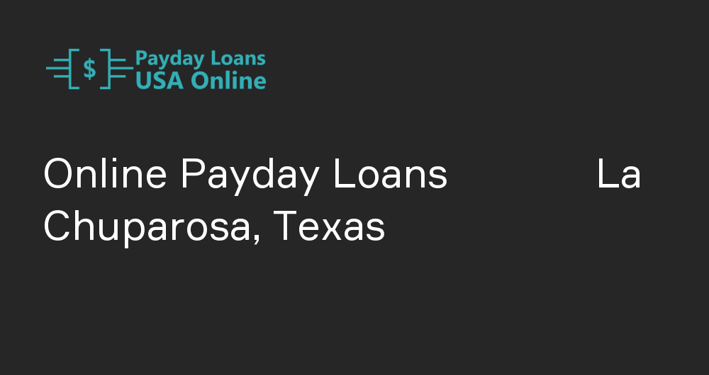 Online Payday Loans in La Chuparosa, Texas