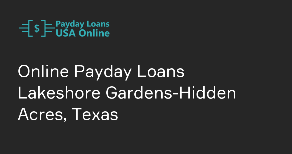 Online Payday Loans in Lakeshore Gardens-Hidden Acres, Texas