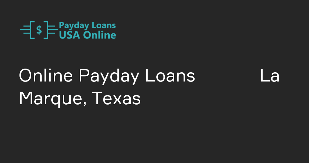 Online Payday Loans in La Marque, Texas