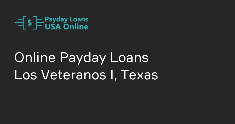 Online Payday Loans in Los Veteranos I, Texas
