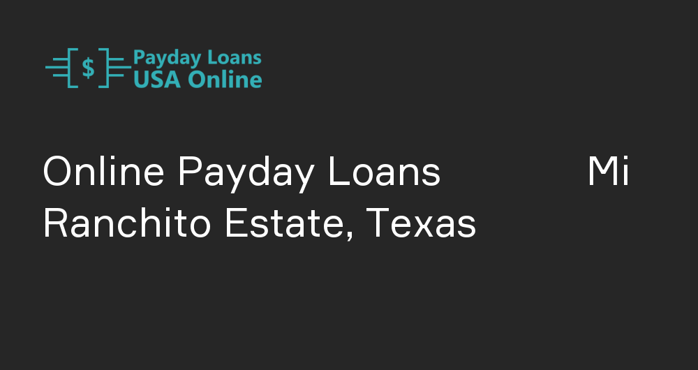 Online Payday Loans in Mi Ranchito Estate, Texas