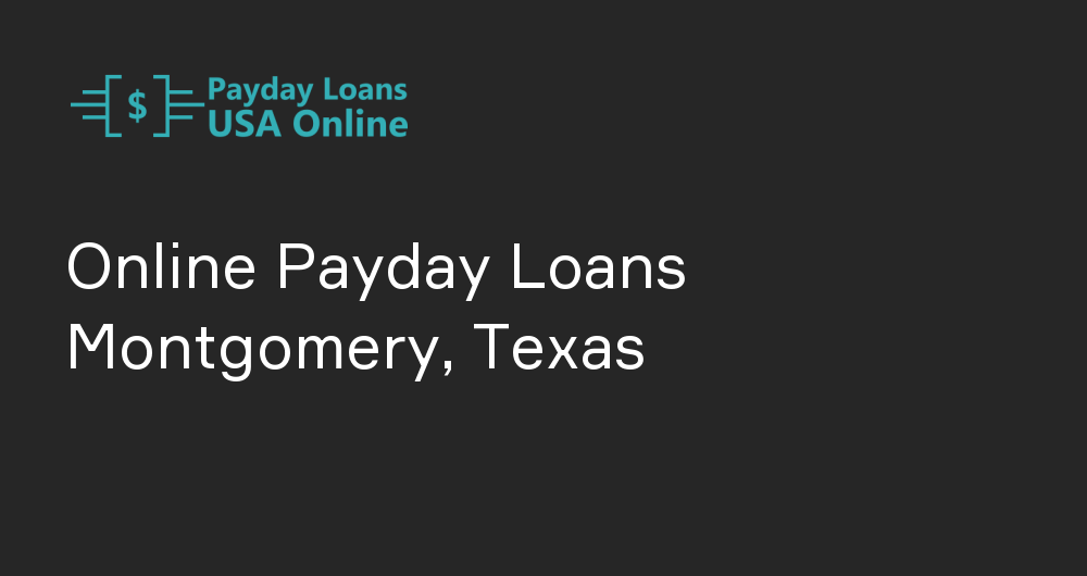 Online Payday Loans in Montgomery, Texas