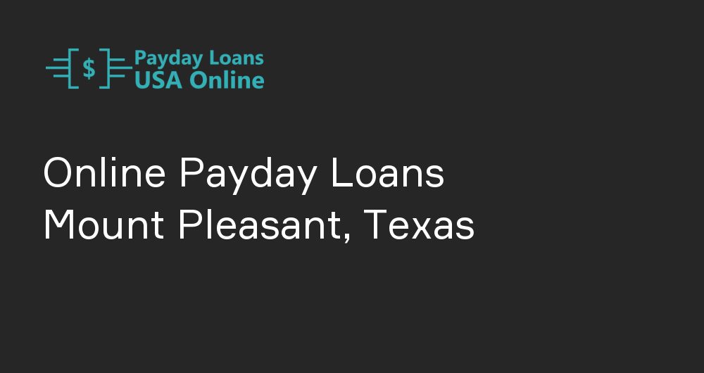 Online Payday Loans in Mount Pleasant, Texas