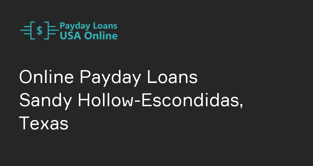 Online Payday Loans in Sandy Hollow-Escondidas, Texas