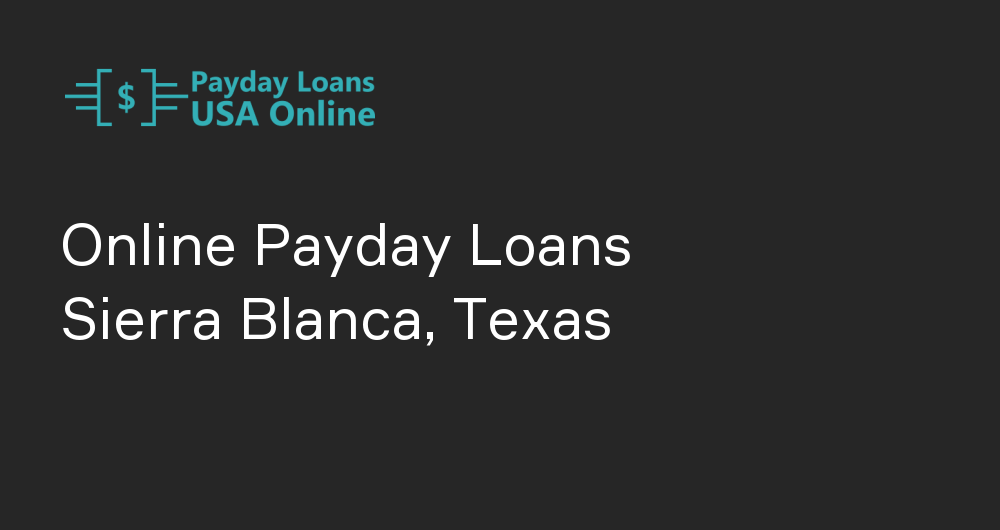 Online Payday Loans in Sierra Blanca, Texas