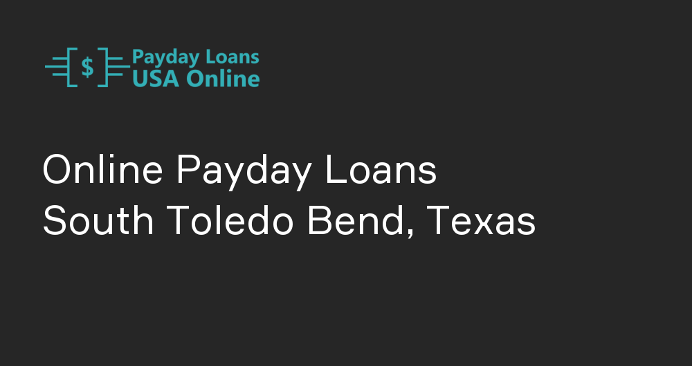 Online Payday Loans in South Toledo Bend, Texas