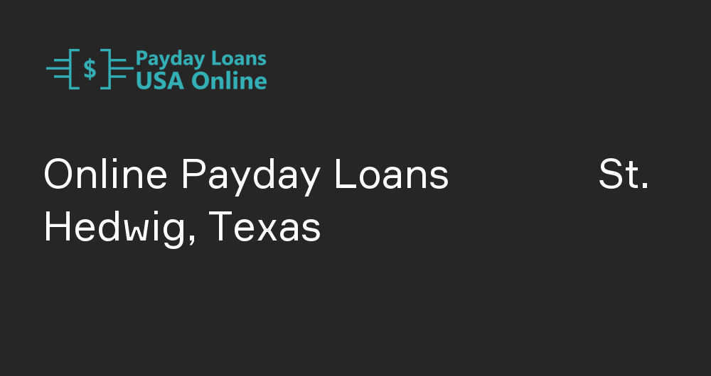 Online Payday Loans in St. Hedwig, Texas