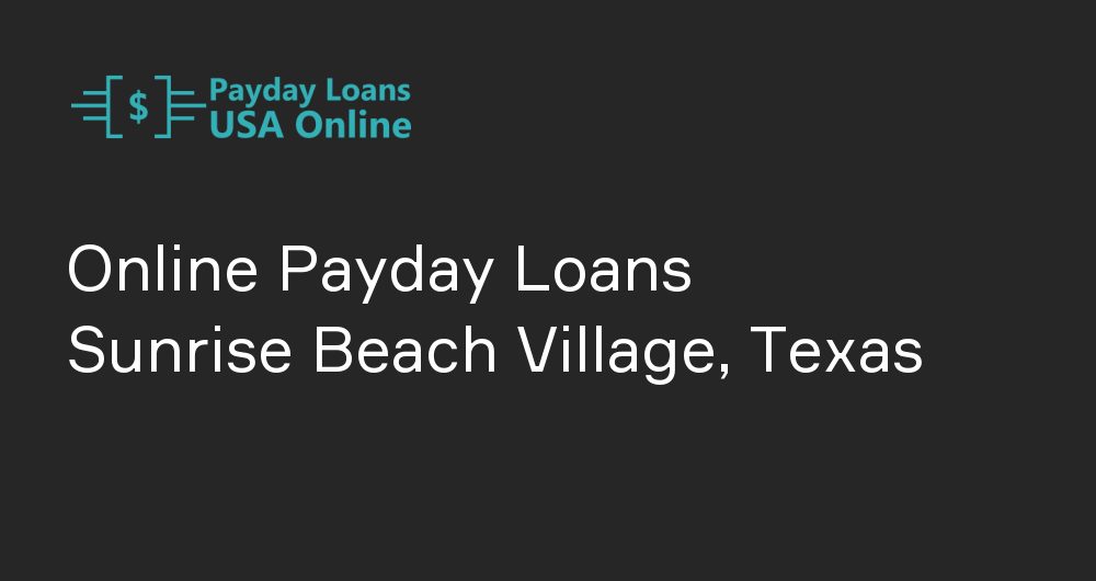 Online Payday Loans in Sunrise Beach Village, Texas
