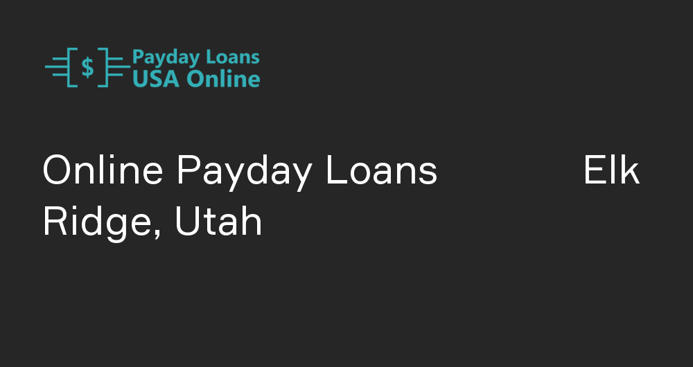 Online Payday Loans in Elk Ridge, Utah