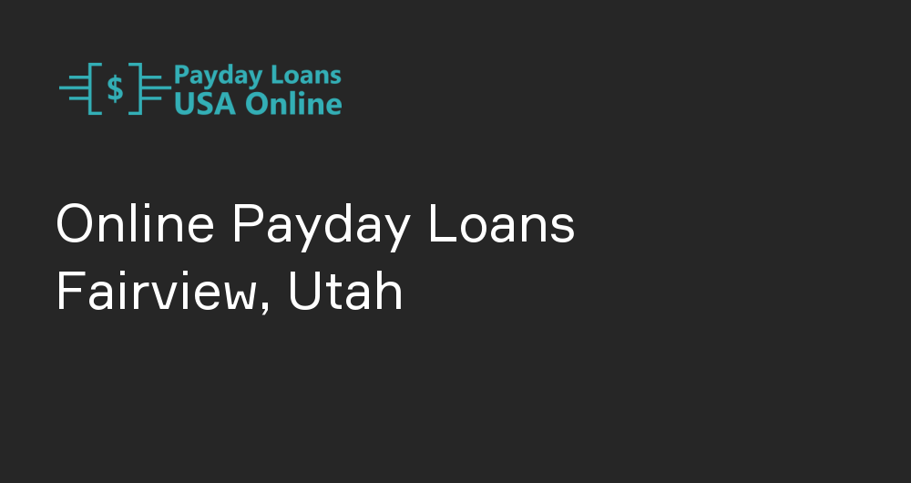 Online Payday Loans in Fairview, Utah