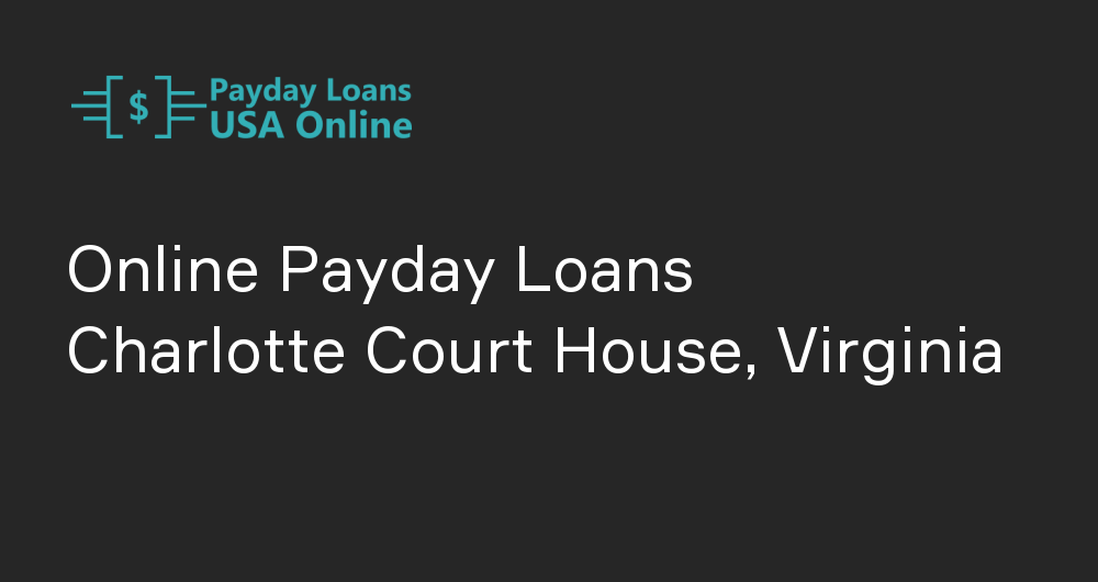 Online Payday Loans in Charlotte Court House, Virginia
