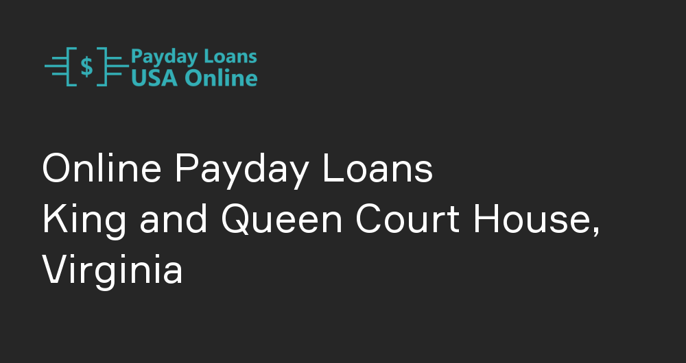 Online Payday Loans in King and Queen Court House, Virginia