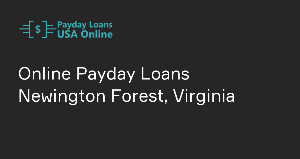 Online Payday Loans in Newington Forest, Virginia