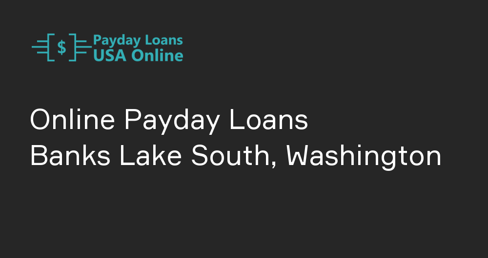 Online Payday Loans in Banks Lake South, Washington