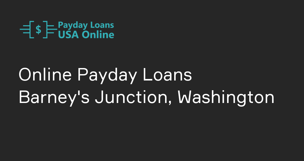 Online Payday Loans in Barney's Junction, Washington