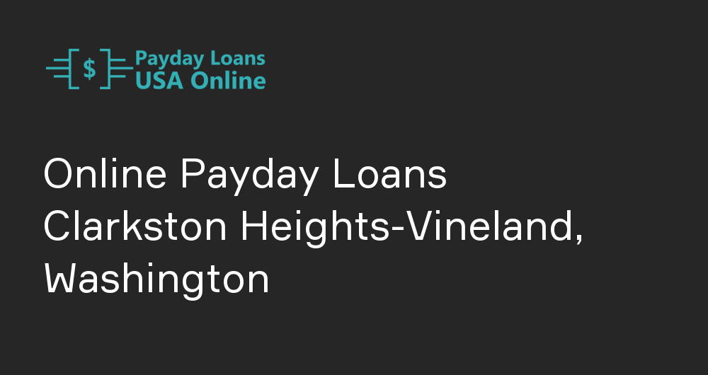 Online Payday Loans in Clarkston Heights-Vineland, Washington