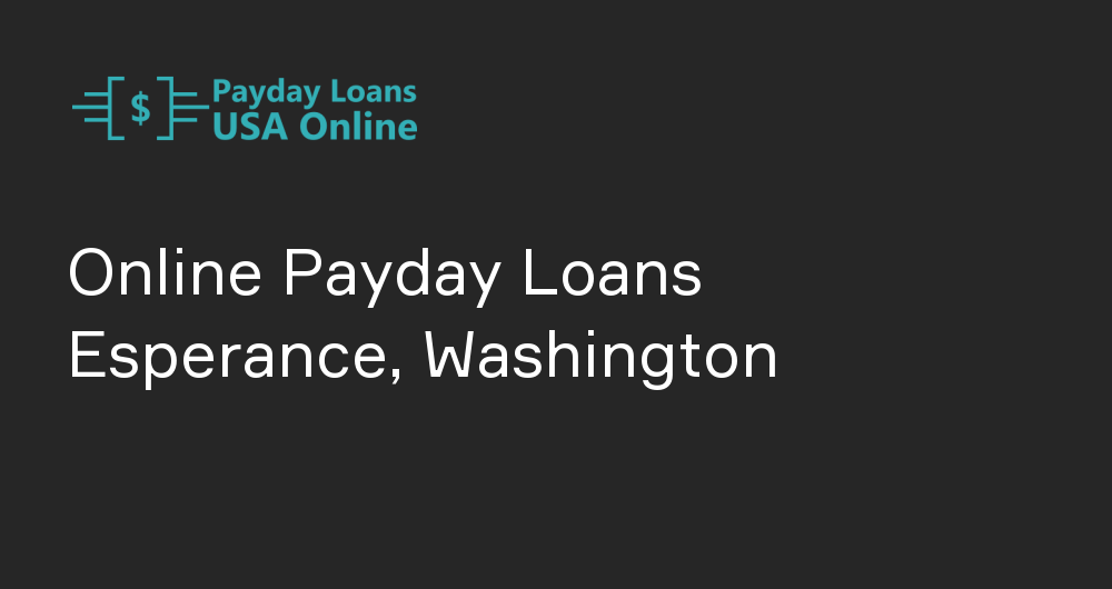 Online Payday Loans in Esperance, Washington
