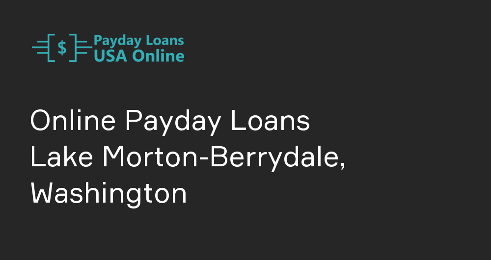 Online Payday Loans in Lake Morton-Berrydale, Washington