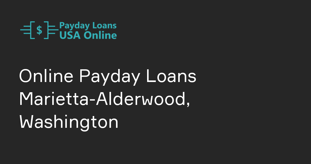 Online Payday Loans in Marietta-Alderwood, Washington